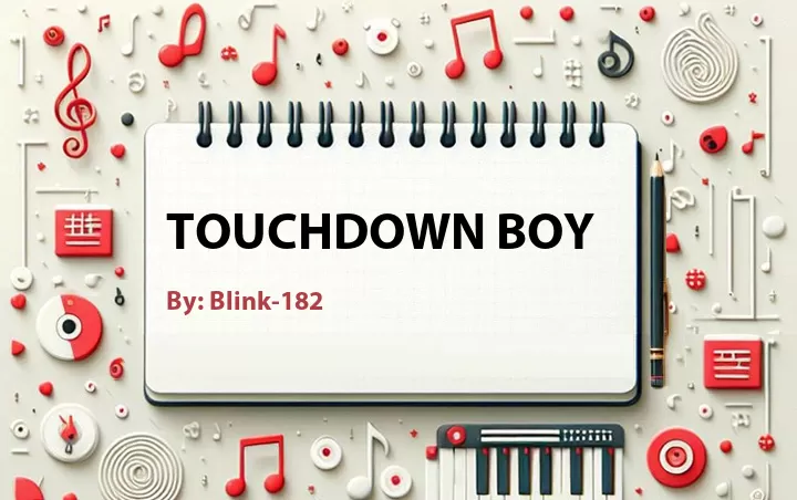 Lirik lagu: Touchdown Boy oleh Blink-182 :: Cari Lirik Lagu di WowKeren.com ?