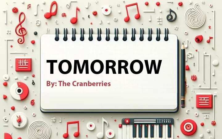 Lirik lagu: Tomorrow oleh The Cranberries :: Cari Lirik Lagu di WowKeren.com ?