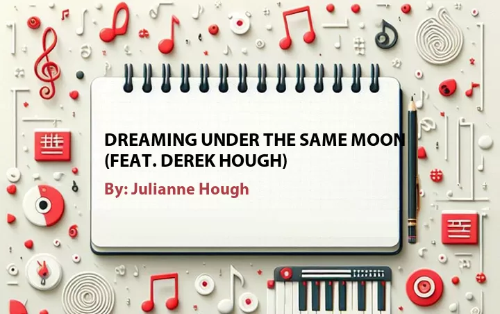Lirik lagu: Dreaming Under the Same Moon (Feat. Derek Hough) oleh Julianne Hough :: Cari Lirik Lagu di WowKeren.com ?