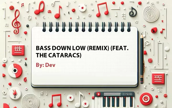 Lirik lagu: Bass Down Low (Remix) (Feat. The Cataracs) oleh Dev :: Cari Lirik Lagu di WowKeren.com ?