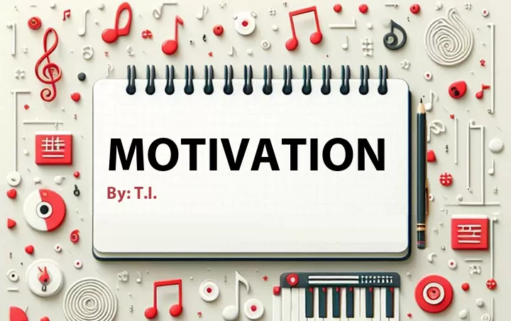 Lirik lagu: Motivation oleh T.I. :: Cari Lirik Lagu di WowKeren.com ?