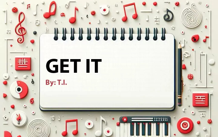 Lirik lagu: Get It oleh T.I. :: Cari Lirik Lagu di WowKeren.com ?