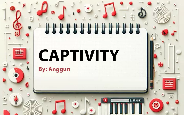 Lirik lagu: Captivity oleh Anggun :: Cari Lirik Lagu di WowKeren.com ?