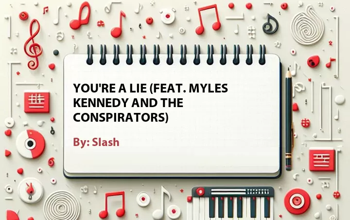 Lirik lagu: You're a Lie (Feat. Myles Kennedy and The Conspirators) oleh Slash :: Cari Lirik Lagu di WowKeren.com ?