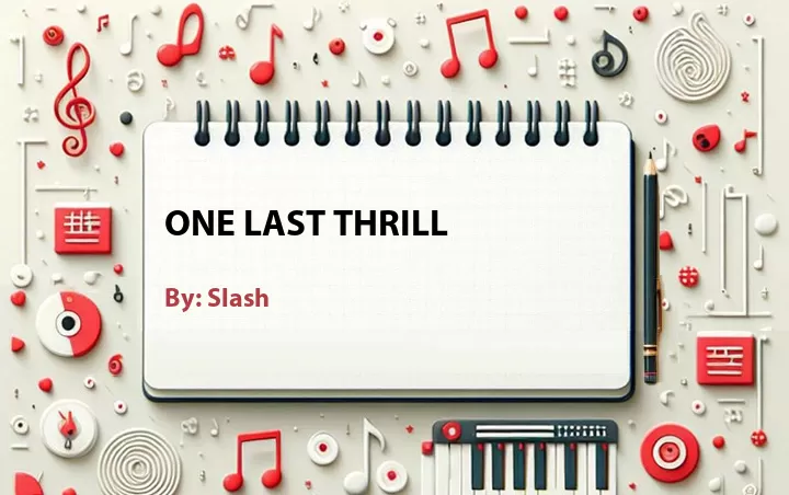 Lirik lagu: One Last Thrill oleh Slash :: Cari Lirik Lagu di WowKeren.com ?