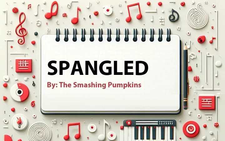 Lirik lagu: Spangled oleh The Smashing Pumpkins :: Cari Lirik Lagu di WowKeren.com ?