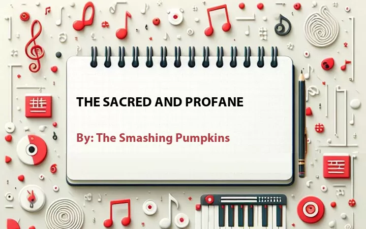 Lirik lagu: The Sacred and Profane oleh The Smashing Pumpkins :: Cari Lirik Lagu di WowKeren.com ?
