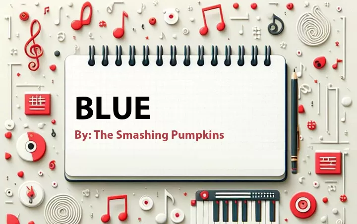 Lirik lagu: Blue oleh The Smashing Pumpkins :: Cari Lirik Lagu di WowKeren.com ?