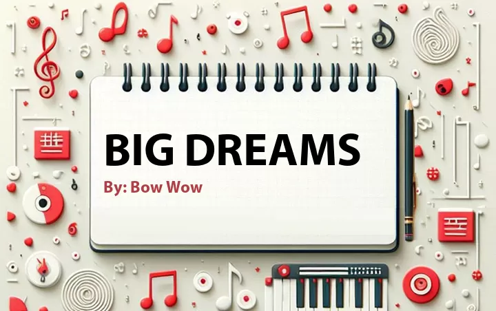 Lirik lagu: Big Dreams oleh Bow Wow :: Cari Lirik Lagu di WowKeren.com ?