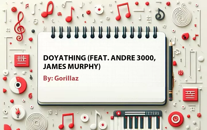Lirik lagu: DoYaThing (Feat. Andre 3000, James Murphy) oleh Gorillaz :: Cari Lirik Lagu di WowKeren.com ?