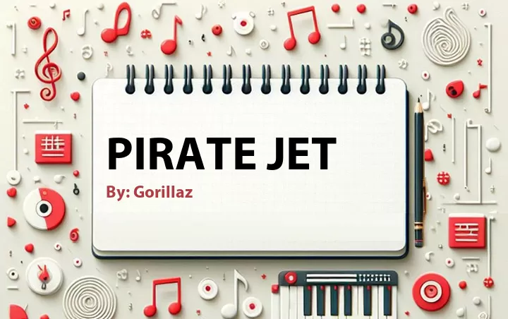 Lirik lagu: Pirate Jet oleh Gorillaz :: Cari Lirik Lagu di WowKeren.com ?