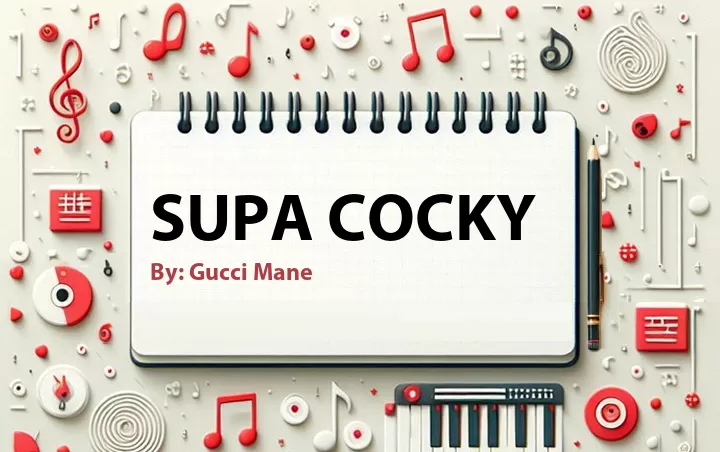Lirik lagu: Supa Cocky oleh Gucci Mane :: Cari Lirik Lagu di WowKeren.com ?