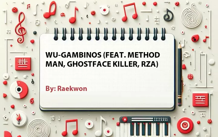 Lirik lagu: Wu-Gambinos (Feat. Method Man, Ghostface Killer, RZA) oleh Raekwon :: Cari Lirik Lagu di WowKeren.com ?
