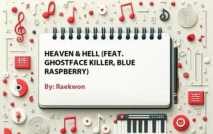 Lirik lagu: Heaven & Hell (Feat. Ghostface Killer, Blue Raspberry) oleh Raekwon :: Cari Lirik Lagu di WowKeren.com ?