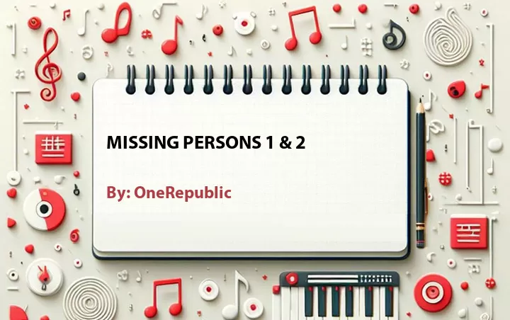 Lirik lagu: Missing Persons 1 & 2 oleh OneRepublic :: Cari Lirik Lagu di WowKeren.com ?