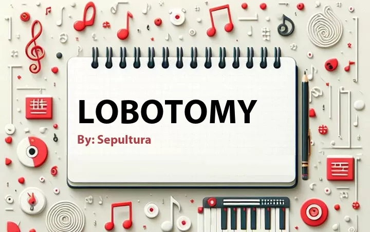 Lirik lagu: Lobotomy oleh Sepultura :: Cari Lirik Lagu di WowKeren.com ?