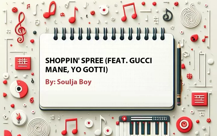 Lirik lagu: Shoppin' Spree (Feat. Gucci Mane, Yo Gotti) oleh Soulja Boy :: Cari Lirik Lagu di WowKeren.com ?