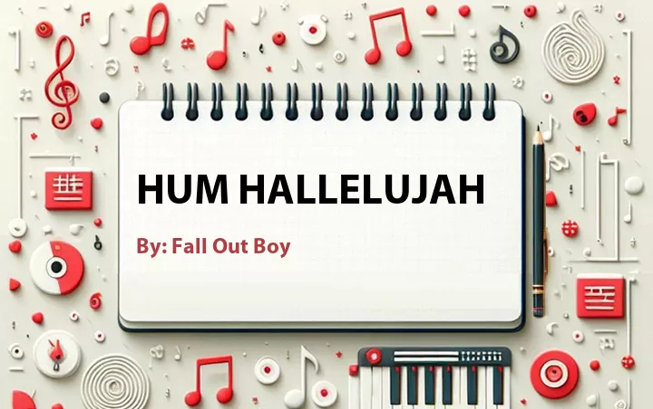 Lirik lagu: Hum Hallelujah oleh Fall Out Boy :: Cari Lirik Lagu di WowKeren.com ?