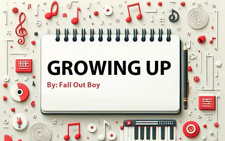 Lirik lagu: Growing Up oleh Fall Out Boy :: Cari Lirik Lagu di WowKeren.com ?