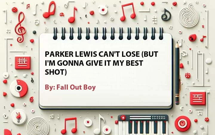 Lirik lagu: Parker Lewis Can't Lose (But I'm Gonna Give It My Best Shot) oleh Fall Out Boy :: Cari Lirik Lagu di WowKeren.com ?