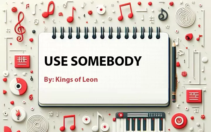 Lirik lagu: Use Somebody oleh Kings of Leon :: Cari Lirik Lagu di WowKeren.com ?