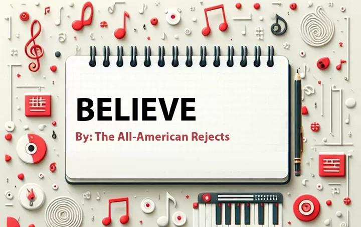 Lirik lagu: Believe oleh The All-American Rejects :: Cari Lirik Lagu di WowKeren.com ?