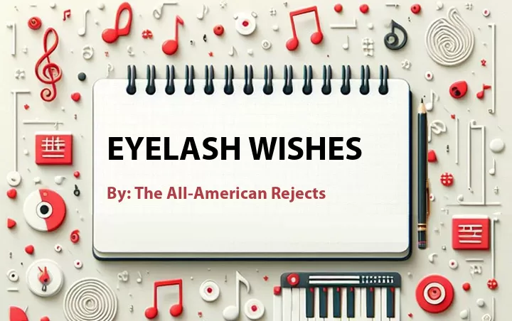 Lirik lagu: Eyelash Wishes oleh The All-American Rejects :: Cari Lirik Lagu di WowKeren.com ?