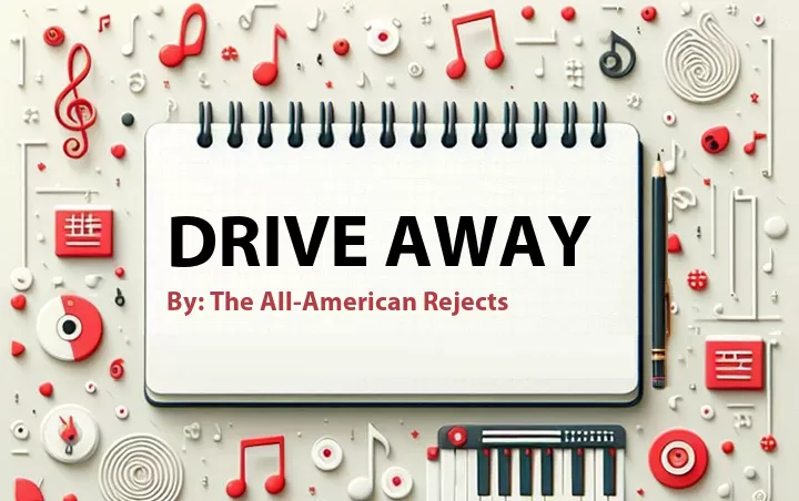Lirik lagu: Drive Away oleh The All-American Rejects :: Cari Lirik Lagu di WowKeren.com ?