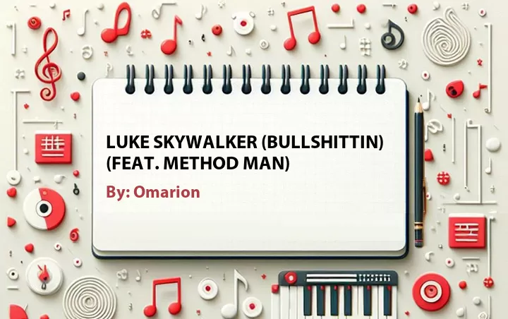 Lirik lagu: Luke Skywalker (Bullshittin) (Feat. Method Man) oleh Omarion :: Cari Lirik Lagu di WowKeren.com ?
