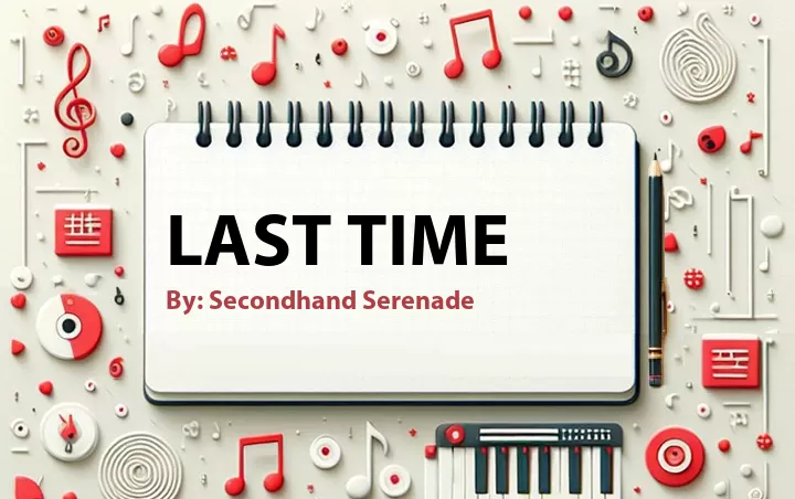Lirik lagu: Last Time oleh Secondhand Serenade :: Cari Lirik Lagu di WowKeren.com ?