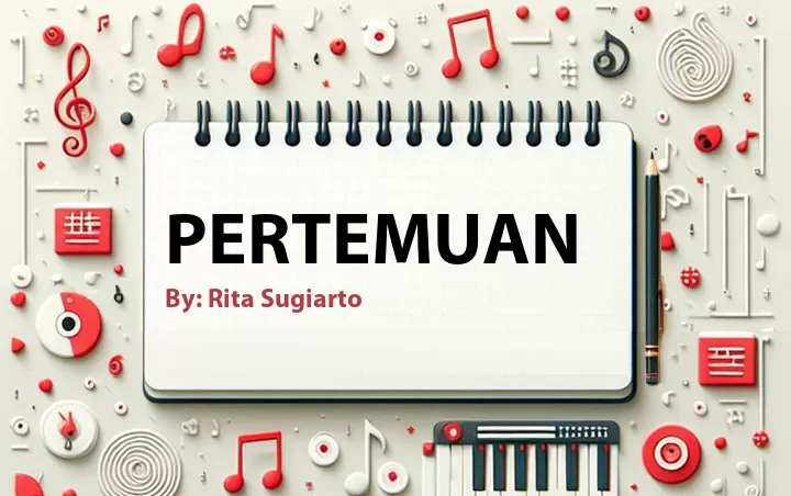 Lirik lagu: Pertemuan oleh Rita Sugiarto :: Cari Lirik Lagu di WowKeren.com ?