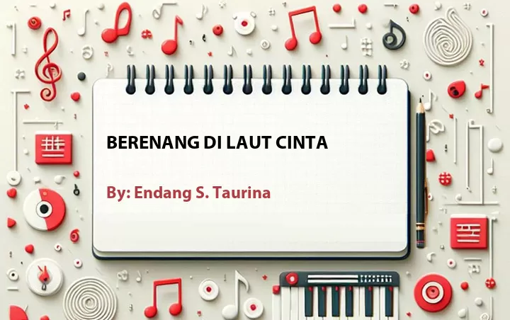 Lirik lagu: Berenang di Laut Cinta oleh Endang S. Taurina :: Cari Lirik Lagu di WowKeren.com ?
