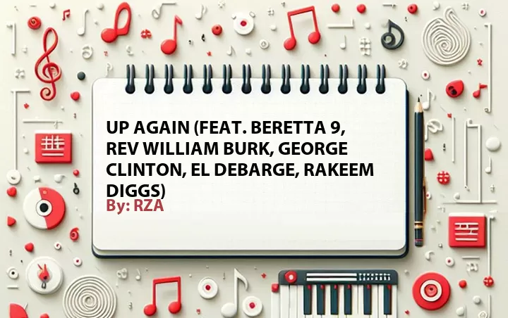 Lirik lagu: Up Again (Feat. Beretta 9, Rev William Burk, George Clinton, El DeBarge, Rakeem Diggs) oleh RZA :: Cari Lirik Lagu di WowKeren.com ?