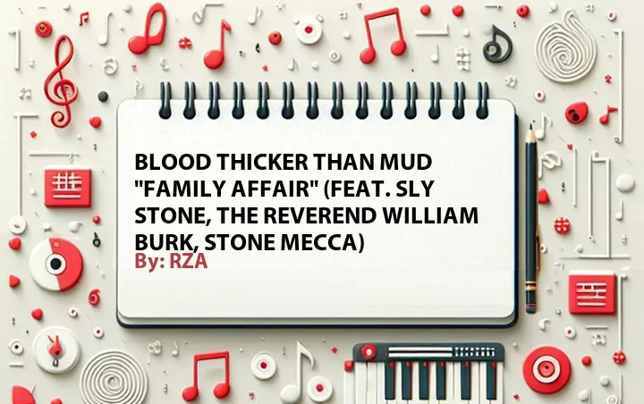 Lirik lagu: Blood Thicker Than Mud ''Family Affair'' (Feat. Sly Stone, The Reverend William Burk, Stone Mecca) oleh RZA :: Cari Lirik Lagu di WowKeren.com ?