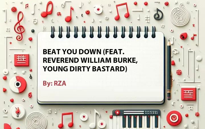 Lirik lagu: Beat You Down (Feat. Reverend William Burke, Young Dirty Bastard) oleh RZA :: Cari Lirik Lagu di WowKeren.com ?