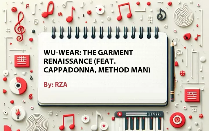 Lirik lagu: Wu-Wear: The Garment Renaissance (Feat. Cappadonna, Method Man) oleh RZA :: Cari Lirik Lagu di WowKeren.com ?
