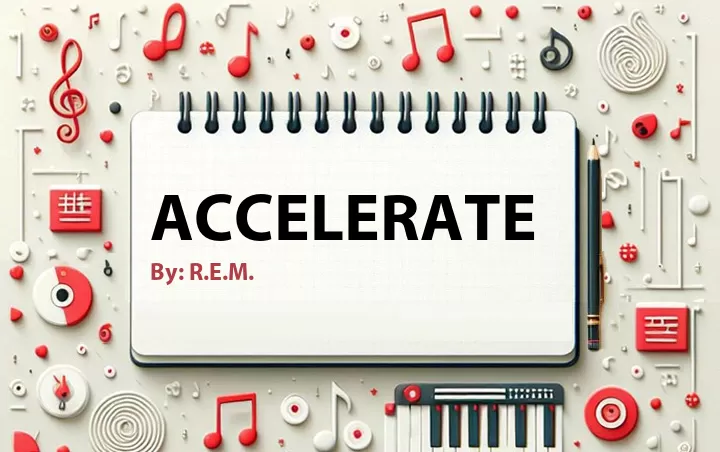 Lirik lagu: Accelerate oleh R.E.M. :: Cari Lirik Lagu di WowKeren.com ?