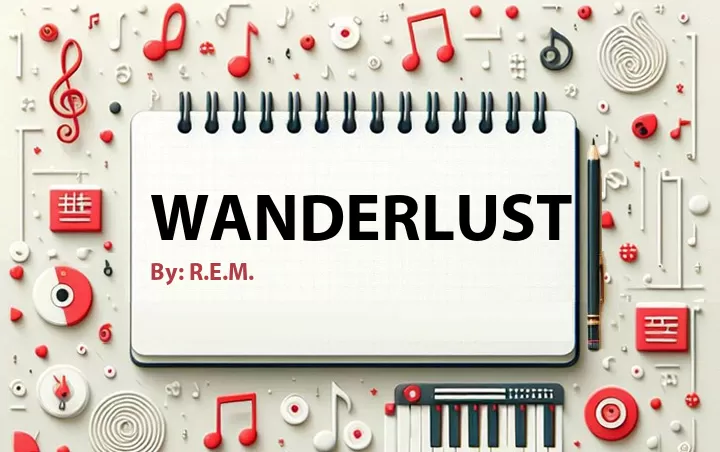 Lirik lagu: Wanderlust oleh R.E.M. :: Cari Lirik Lagu di WowKeren.com ?