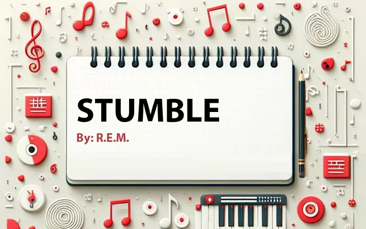 Lirik lagu: Stumble oleh R.E.M. :: Cari Lirik Lagu di WowKeren.com ?