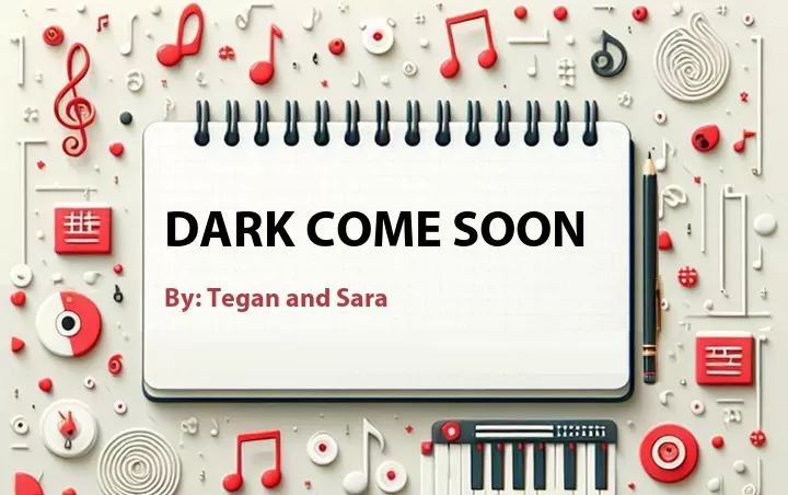Lirik lagu: Dark Come Soon oleh Tegan and Sara :: Cari Lirik Lagu di WowKeren.com ?