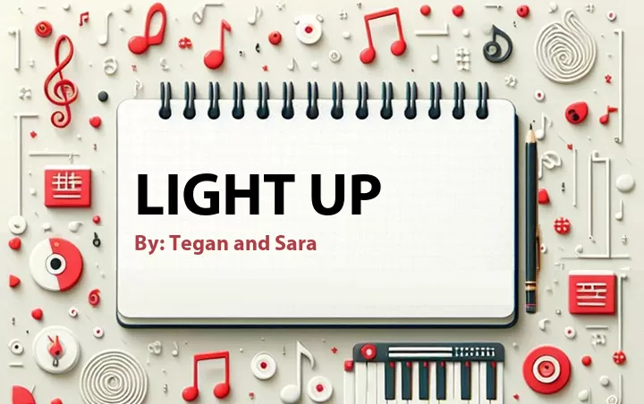 Lirik lagu: Light Up oleh Tegan and Sara :: Cari Lirik Lagu di WowKeren.com ?