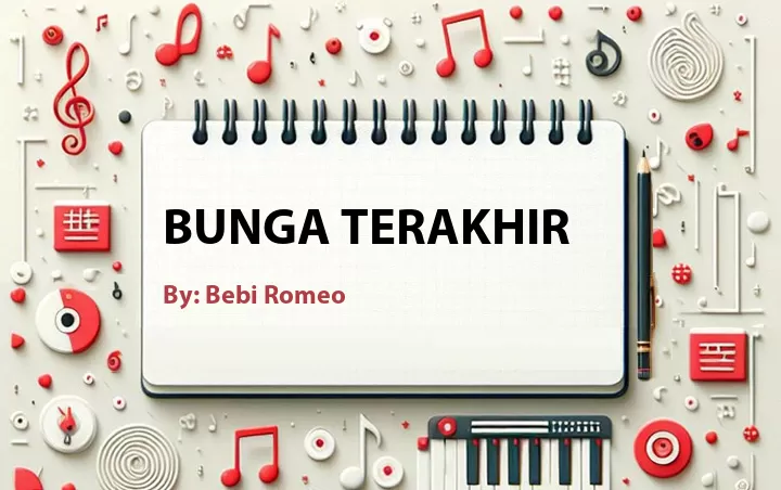 Lirik lagu: Bunga Terakhir oleh Bebi Romeo :: Cari Lirik Lagu di WowKeren.com ?