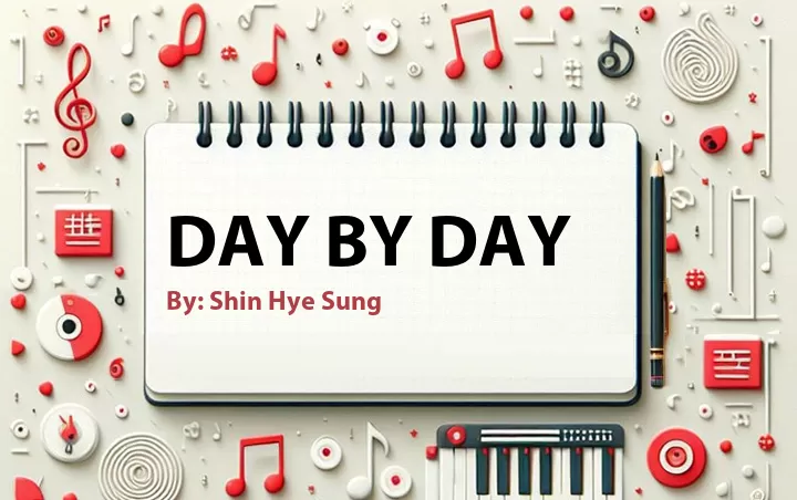 Lirik lagu: Day By Day oleh Shin Hye Sung :: Cari Lirik Lagu di WowKeren.com ?