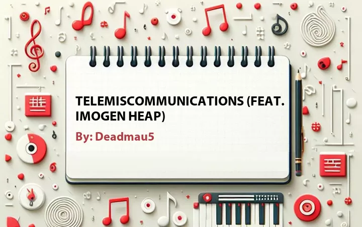 Lirik lagu: Telemiscommunications (Feat. Imogen Heap) oleh Deadmau5 :: Cari Lirik Lagu di WowKeren.com ?