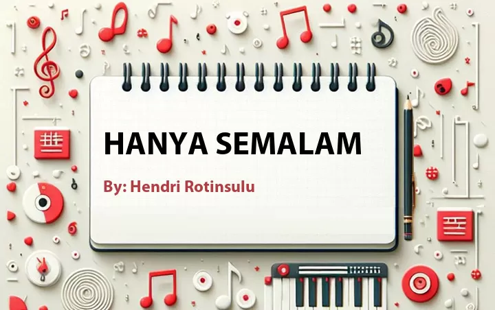 Lirik lagu: Hanya Semalam oleh Hendri Rotinsulu :: Cari Lirik Lagu di WowKeren.com ?
