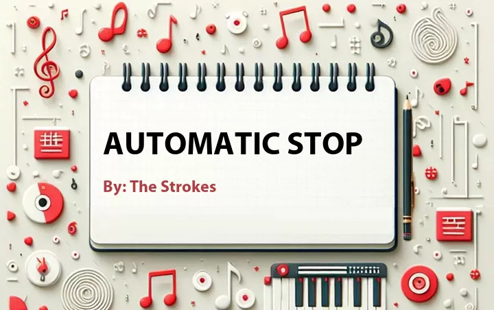 Lirik lagu: Automatic Stop oleh The Strokes :: Cari Lirik Lagu di WowKeren.com ?