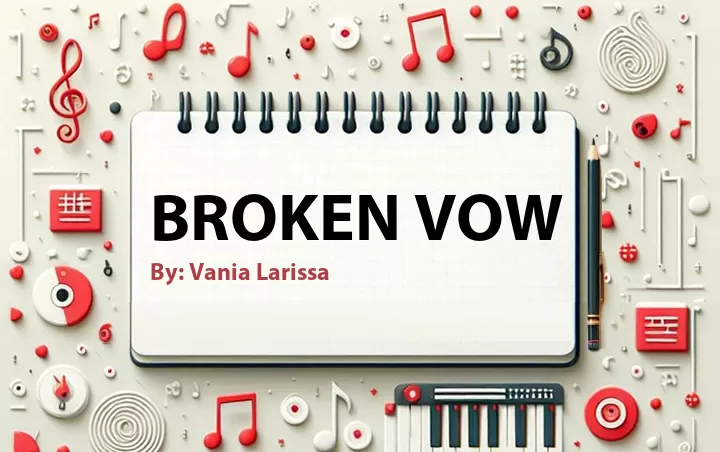 Lirik lagu: Broken Vow oleh Vania Larissa :: Cari Lirik Lagu di WowKeren.com ?