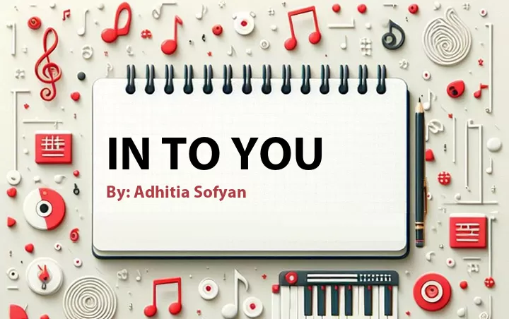 Lirik lagu: In to You oleh Adhitia Sofyan :: Cari Lirik Lagu di WowKeren.com ?