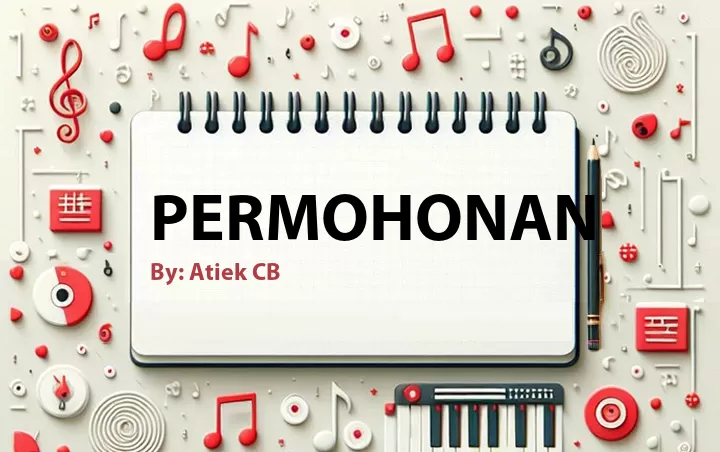 Lirik lagu: Permohonan oleh Atiek CB :: Cari Lirik Lagu di WowKeren.com ?