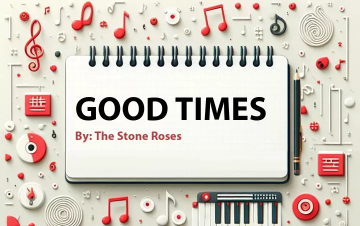 Lirik lagu: Good Times oleh The Stone Roses :: Cari Lirik Lagu di WowKeren.com ?